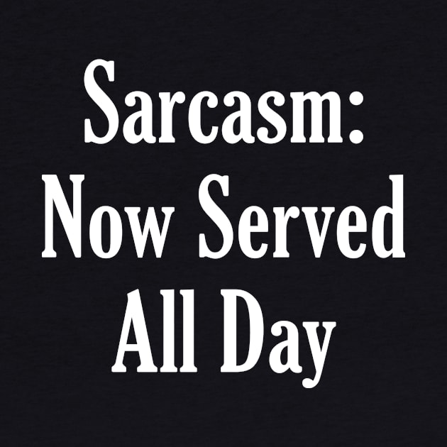 Sarcasm Now Served All Day by nobletory